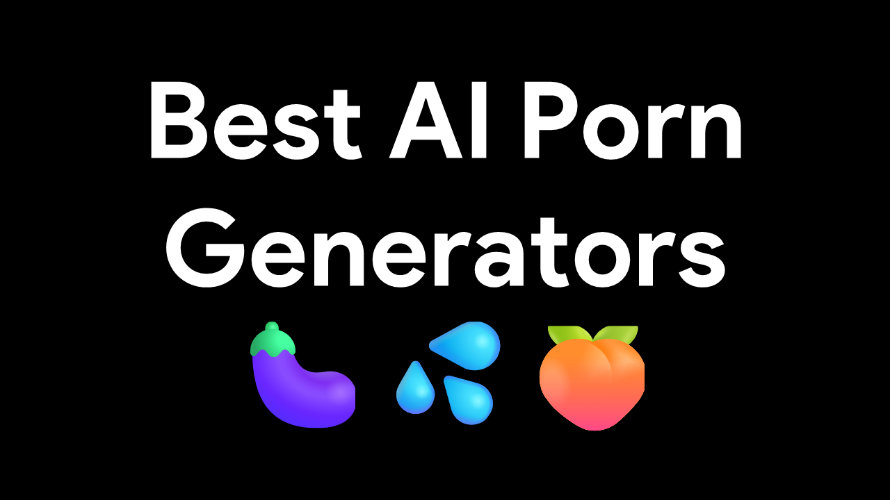 55+ Best AI Porn Generators